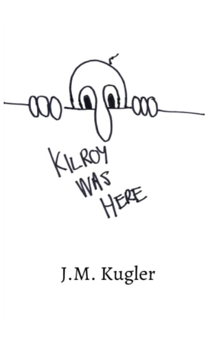 Kilroy Was Here Selected Poems And Stories
