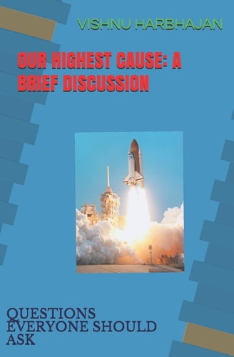 Our Highest Cause: a Brief Discussion Questions Everyone Should Ask