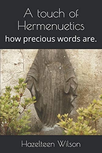 A Touch of Hermenuetics How Precious Words Are.