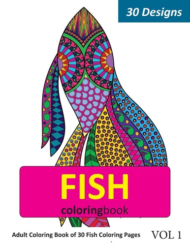 Fish Coloring Book 30 Coloring Pages of Fish Designs in Coloring Book for Adults (Vol 1)