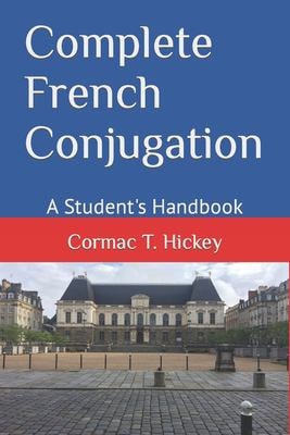 Complete French Conjugation A Student's Handbook