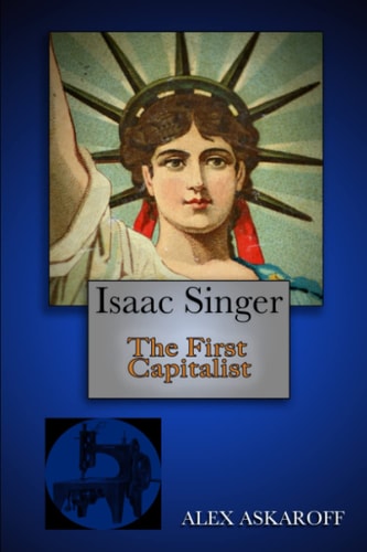 Isaac Singer The First Capitalist