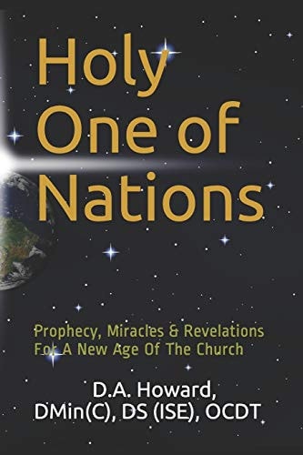 Holy One of Nations Prophecy, Miracles & Revelations For A New Age Of The Church