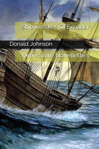 Shipwrecke's of Ecuador Dime Store Novellette's