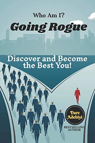 Who Am I? Going Rogue Discover and Become the Best You!