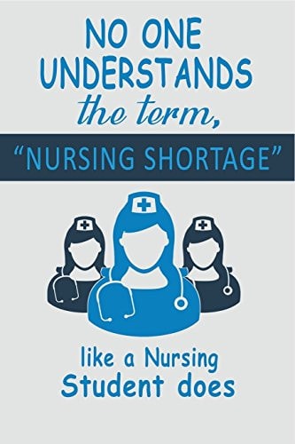 No One Understands the Term, Nursing Shortage Like a Nursing Student Does