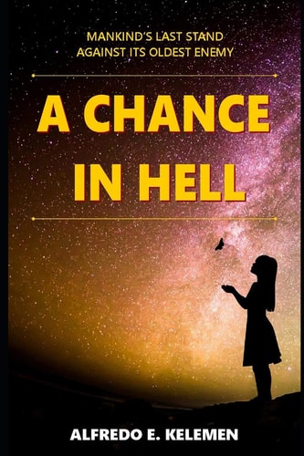 A Chance in Hell Mankind's Last Stand Against Its Oldest Enemy.