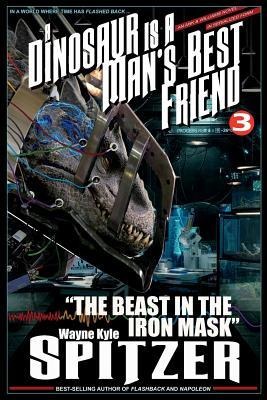 A Dinosaur Is a Mans Best Friend 3: the Beast in the Iron Mask