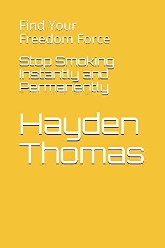 Stop Smoking Instantly and Permanently Find Your Freedom Force