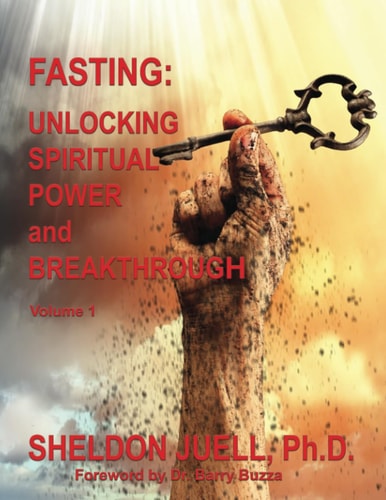 Fasting Unlocking Spiritual Power and Breakthrough, Volume 1