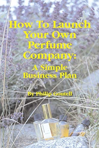How To Launch Your Own Perfume Company A Simple Business Plan