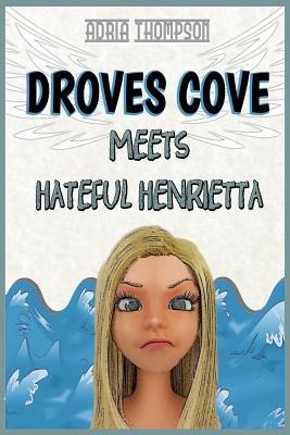 Droves Cove Meets Hateful Henrietta: Christian Childrens Books