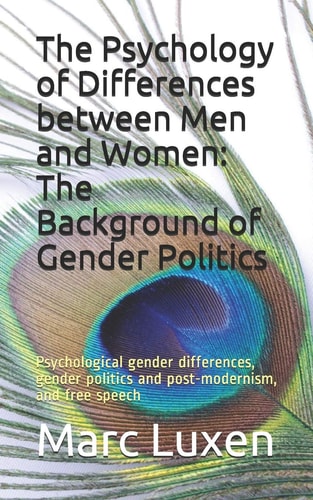 The Psychology of Differences Between Men and Women: the Background of Gender Politics Psychological Gender Differences, Gender Politics and Post-Modernism, and Free Speech