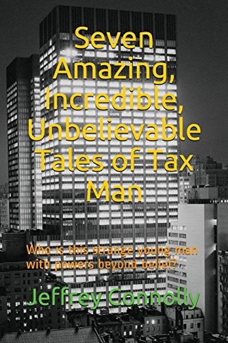 Seven Amazing, Incredible, Unbelievable Tales of Tax Man Who Is This Strange Young Man with Powers Beyond Belief?
