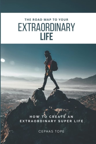The Road Map To Your Extraordinary Life How to an Create Extraordinary Super Life