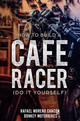 How to Build a Cafe Racer? (Do it Yourself)