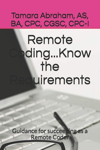 Remote Coding...Know the Requirements Guidance for Succeeding as a Remote Coder.