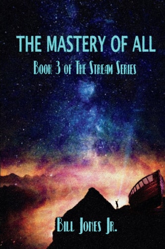 The Mastery of All Book 3 of The Stream Series