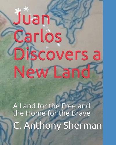 Juan Carlos Discovers a New Land The Land of the Free and the Home of the Brave