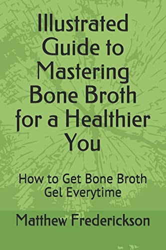 Illustrated Guide to Mastering Bone Broth for a Healthier You How to Get Bone Broth Gel Everytime