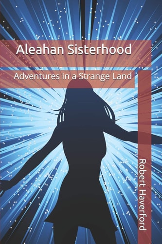 Aleahan Sisterhood Adventures in a Strange Land
