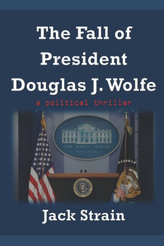 The Fall of President Douglas J. Wolfe