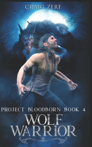 Project Bloodborn - Book 4 Wolf Warrior: a Werewolves & Shifters Novel