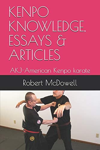 KENPO KNOWLEDGE, ESSAYS and ARTICLES AKJ-American Kenpo Karate