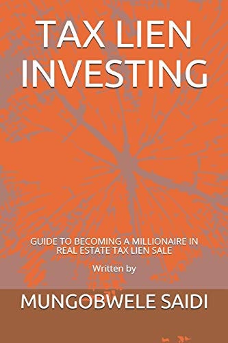 Tax Lien Investing Guide to Becoming a Millionaire in Real Estate Tax Lien Sale