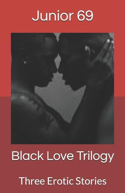 Black Love Trilogy Three Erotic Stories