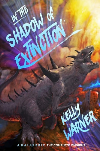 In the Shadow of Extinction: a Kaiju Epic The Complete Omnibus