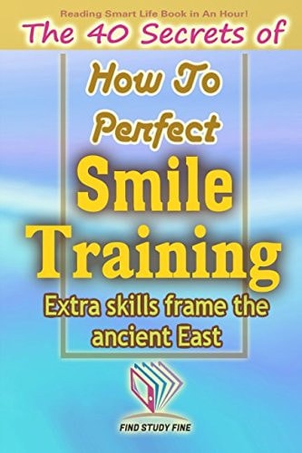 Smile Training The 40 Secrets of How to Perfect Smile Training