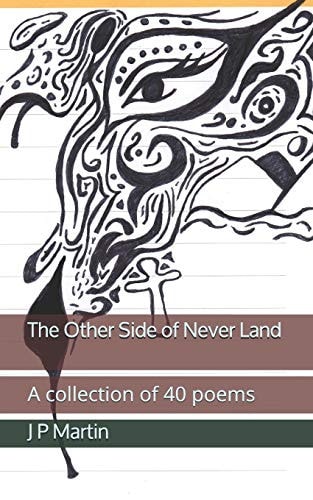 The Other Side of Never Land A Collection of 40 Love Poems