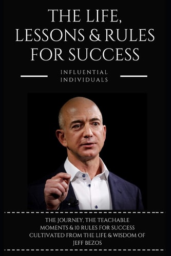 Jeff Bezos The Life, Lessons & Rules for Success