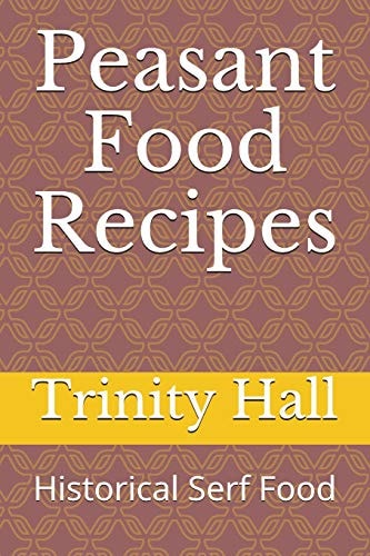 Peasant Food Recipes Historiacal Serf Food