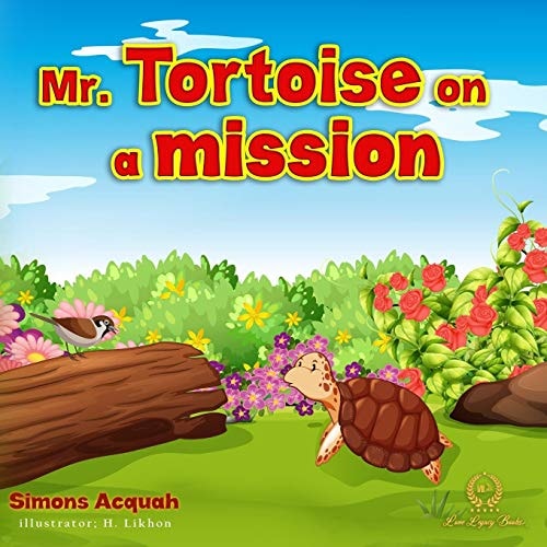 Mr. Tortoise on a Mission A Folktale Lesson on Kindness and Forgiveness for Kids.