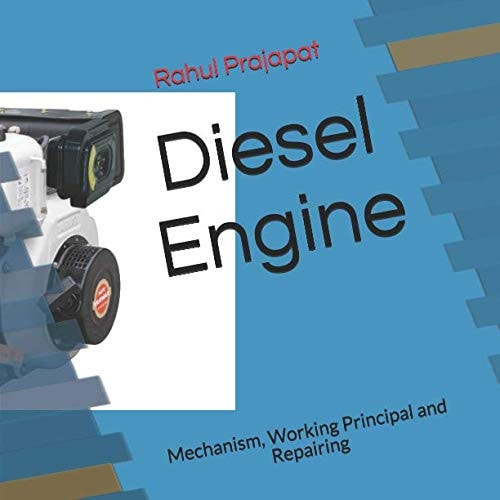 Diesel Engine Mechanism, Working Principal and Repairing