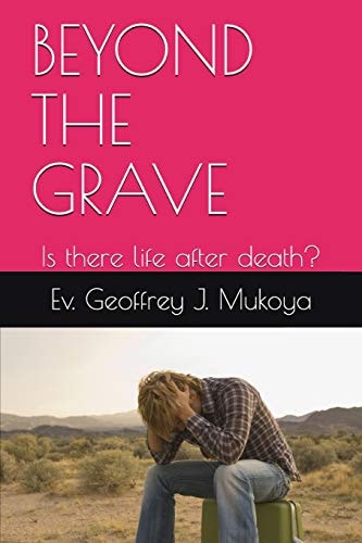 Beyond the Grave Is There Life After Death?