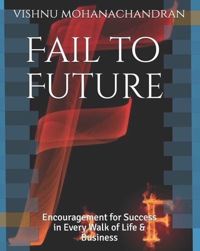 Fail to Future Encouragement for Success in Every Walk of Life and Business