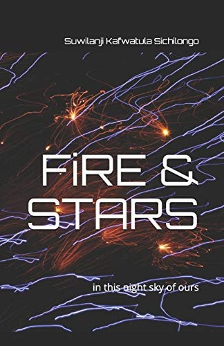 FiRE and STARS In This Night Sky of Ours