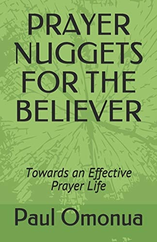 Prayer Nuggets for the Believer Towards an Effective Prayer Life