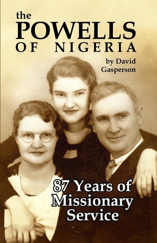 The Powells of Nigeria 87 Years of Missionary Service