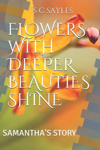 Flowers with Deeper Beauties Shine Samantha's Story