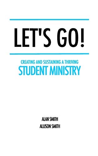 Let's Go! Creating and Sustaining a Thriving Student Ministry
