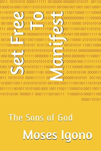 Set Free to Manifest The Sons of God