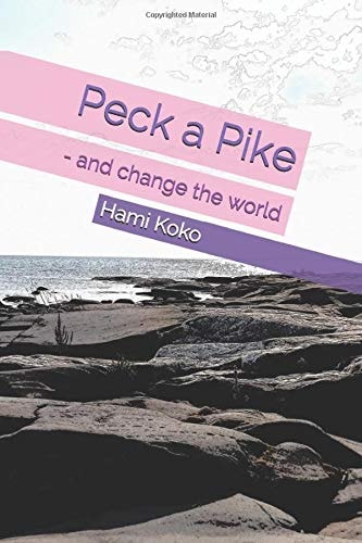 Peck a Pike - And Change the World