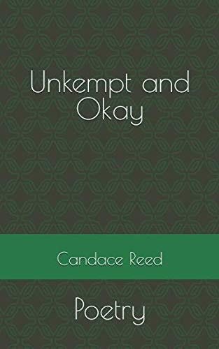 Unkempt and Okay Poetry