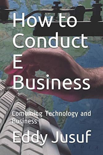How to Conduct E Business Combining Technology and Business
