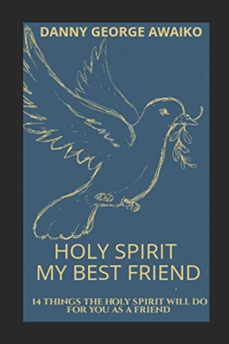 Holy Spirit My Best Friend 14 Things the Holy Spirit Will Do for You As a Friend