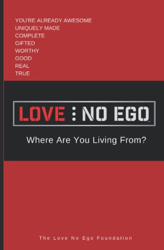 Love No Ego: Where Are You Living From